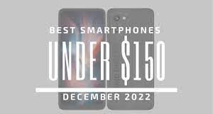 TOP 5 BEST SMARTPHONES FOR UNDER $150 – DECEMBER 2022