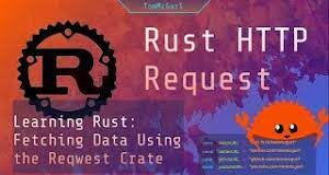 Making HTTP Requests in Rust With Reqwest