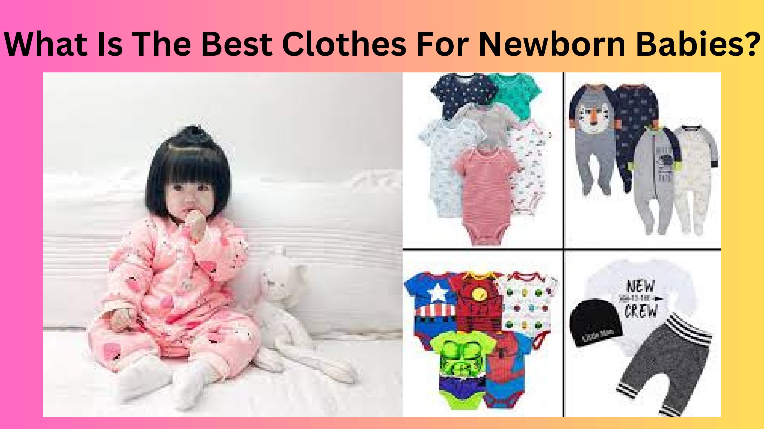 What Is The Best Clothes For Newborn Babies?:{June-2023}