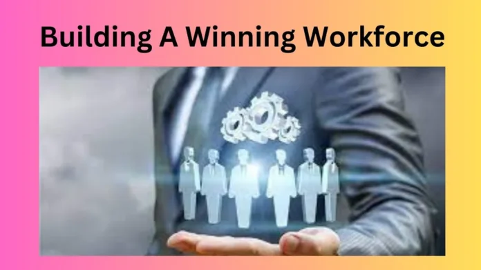 Building A Winning Workforce