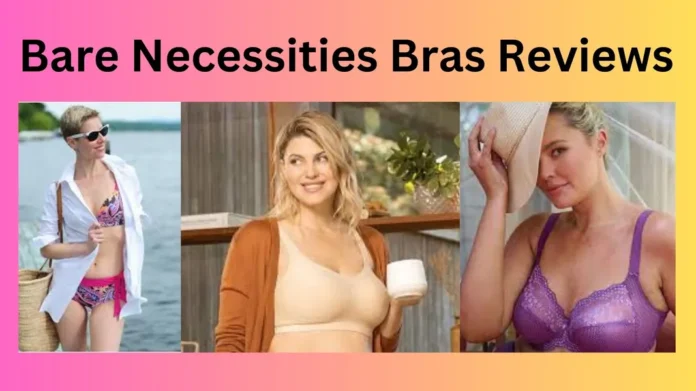 Bare Necessities Bras Reviews