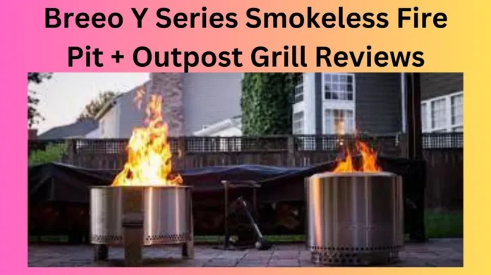 Breeo Y Series Smokeless Fire Pit + Outpost Grill Reviews