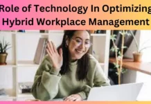 Role of Technology In Optimizing Hybrid Workplace Management