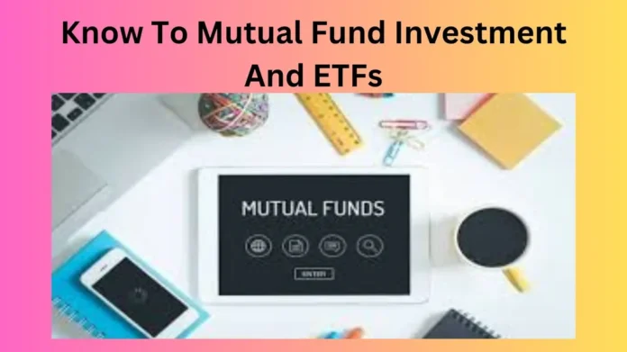 Know To Mutual Fund Investment And ETFs