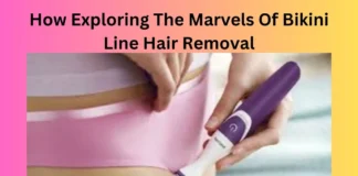 How Exploring The Marvels Of Bikini Line Hair Removal