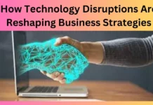 How Technology Disruptions Are Reshaping Business Strategies