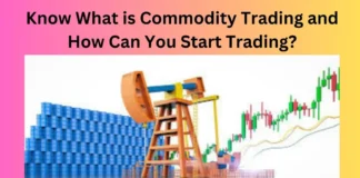 Know What is Commodity Trading and How Can You Start Trading?