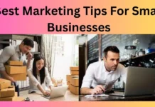 Best Marketing Tips For Small Businesses