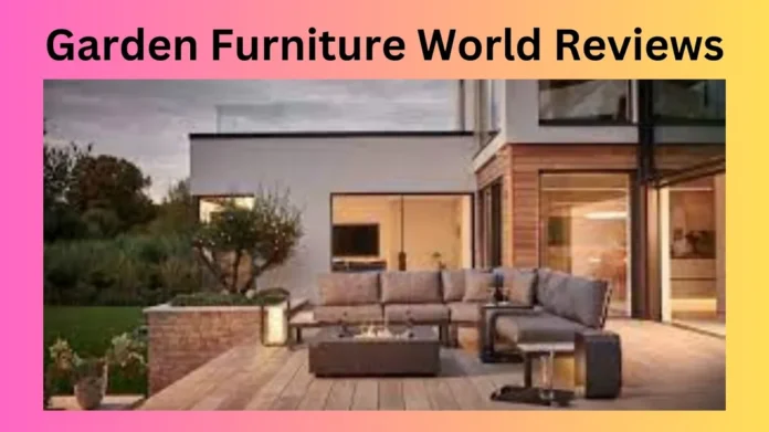 Garden Furniture World Reviews