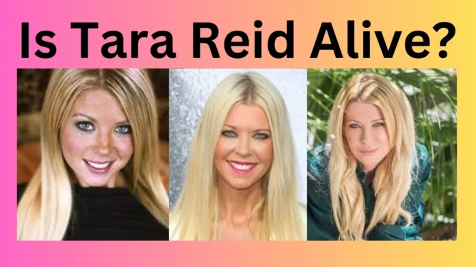 Is Tara Reid Alive?