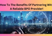How To The Benefits Of Partnering With A Reliable BPO Provider!