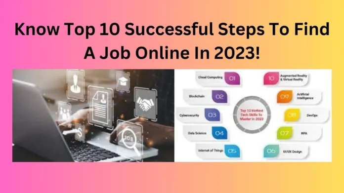 Know Top 10 Successful Steps To Find A Job Online In 2023!