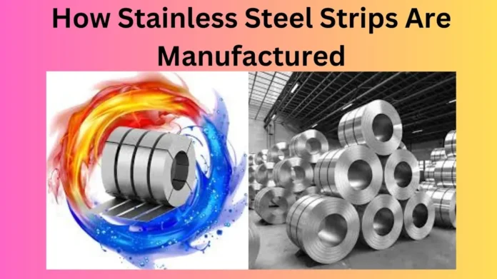 How Stainless Steel Strips Are Manufactured