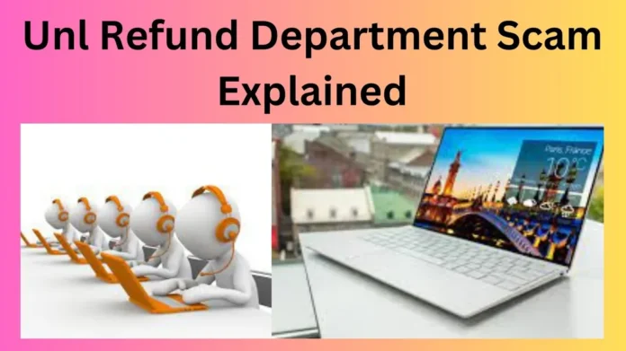 Unl Refund Department Scam Explained