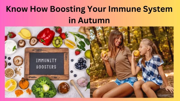 Know How Boosting Your Immune System in Autumn