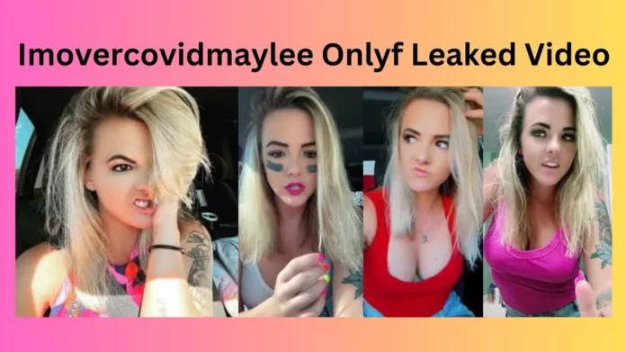 Imovercovidmaylee Onlyf Leaked Video