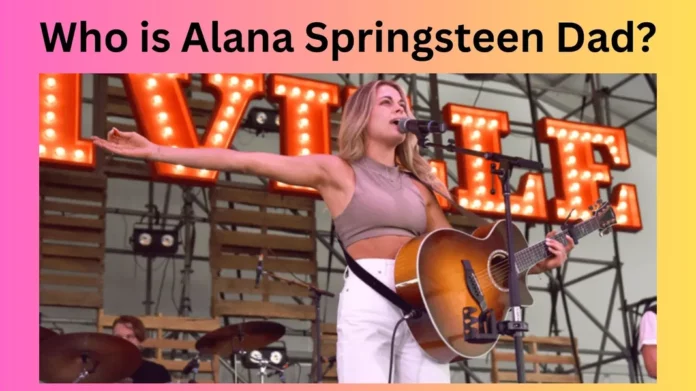 Who is Alana Springsteen Dad?