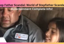 Step Father Scandal: World of Stepfather Scandals Entertainment Complete Info!