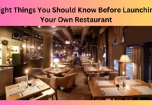 Eight Things You Should Know Before Launching Your Own Restaurant