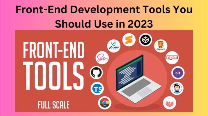 Front-End Development Tools You Should Use in 2023