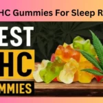 Best THC Gummies For Sleep Reviews