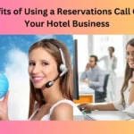 The Benefits of Using a Reservations Call Center for Your Hotel Business