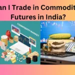How Can I Trade in Commodities and Futures in India?