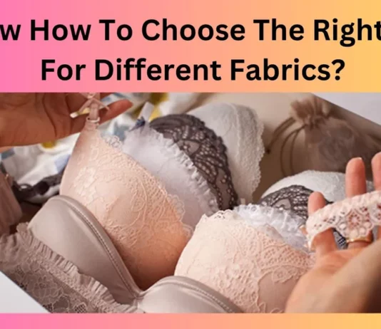 Know How To Choose The Right Bra For Different Fabrics?