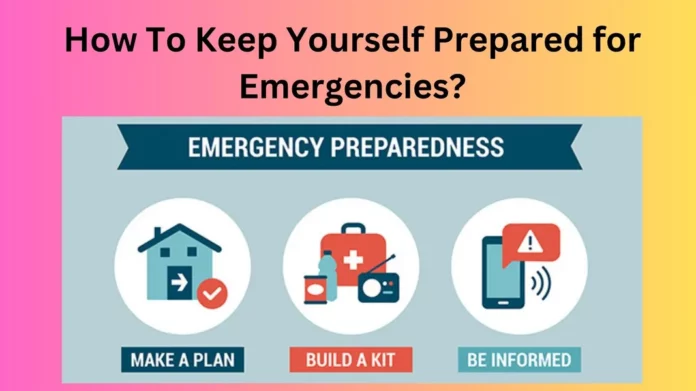 How To Keep Yourself Prepared for Emergencies?