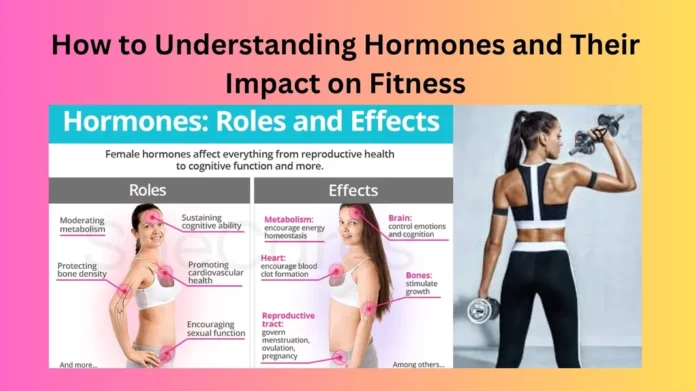 How to Understanding Hormones and Their Impact on Fitness