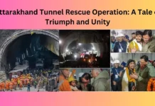 Uttarakhand Tunnel Rescue Operation: A Tale of Triumph and Unity