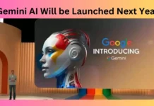 Gemini AI Will be Launched Next Year