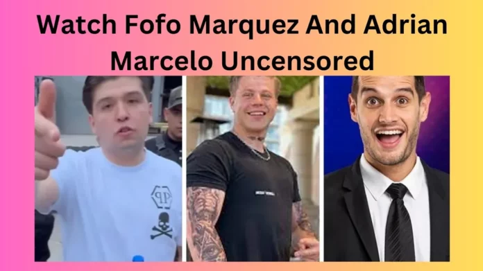 Watch Fofo Marquez And Adrian Marcelo Uncensored