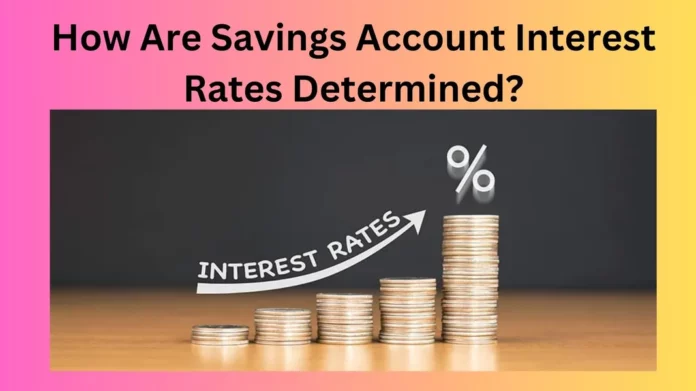 How Are Savings Account Interest Rates Determined?
