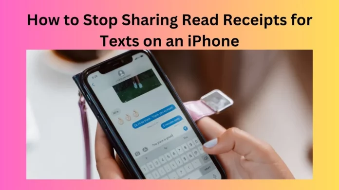 How to Stop Sharing Read Receipts for Texts on an iPhone
