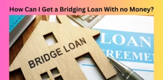 How Can I Get a Bridging Loan With no Money?