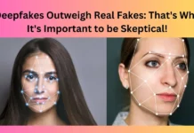 Deepfakes Outweigh Real Fakes