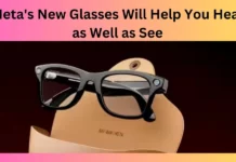 Meta's New Glasses Will Help You Hear as Well as See