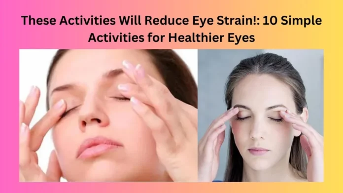 These Activities Will Reduce Eye Strain!
