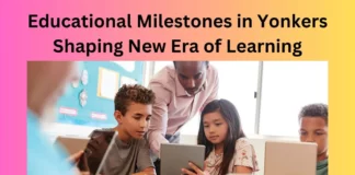 Educational Milestones in Yonkers Shaping New Era of Learning