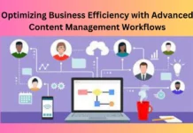 Optimizing Business Efficiency with Advanced Content Management Workflows
