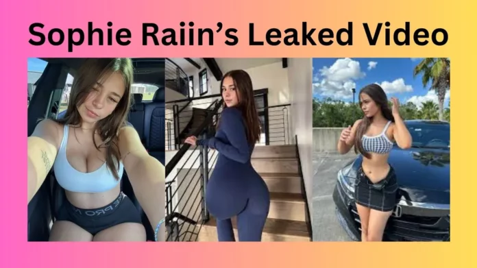 Sophie Raiin’s Leaked Video