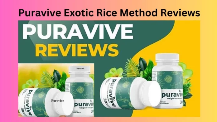 Puravive Exotic Rice Method Reviews