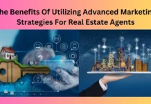The Benefits Of Utilizing Advanced Marketing Strategies For Real Estate Agents