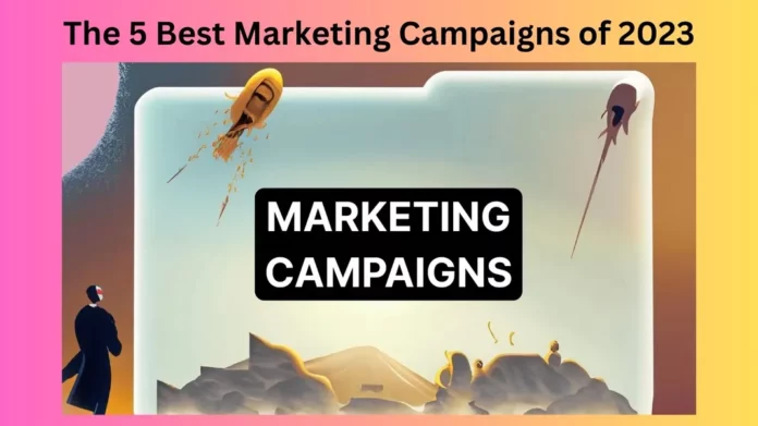 The 5 Best Marketing Campaigns of 2023