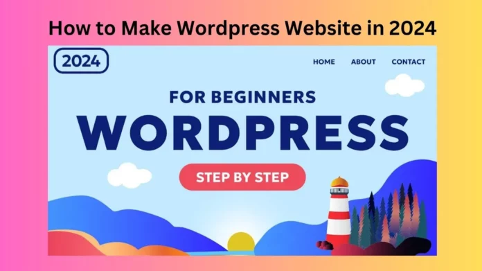 How to Make Wordpress Website in 2024