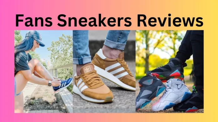 Fans Sneakers Reviews