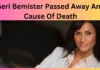 Geri Bemister Passed Away And Cause Of Death