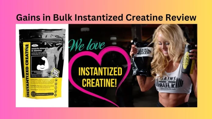 Gains in Bulk Instantized Creatine Review