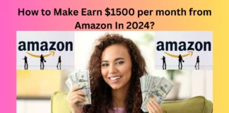 How to Make Earn $1500 per month from Amazon In 2024?